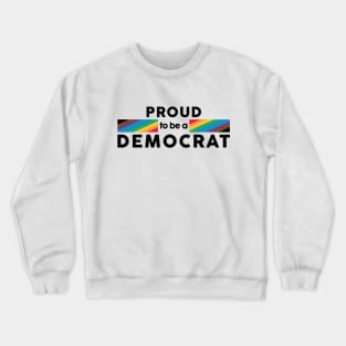 Proud to be a Democrat Intersectional Pride Flag Crewneck Sweatshirt